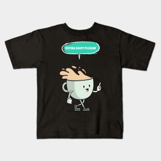 extra shot please gifts for coffee lovers Kids T-Shirt